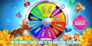 Nổ Hũ WW88 - Game Giải Trí Vui Kiếm Tiền Cực Khủng